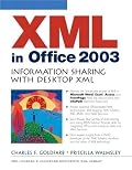 XML in Office 2003: Information Sharing with Desktop XML (The Charles F. Goldfarb Definitive XML Series)