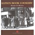 Ration Book Cookery: Recipes & History (Cooking Through the Ages)