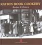Ration Book Cookery (Cooking Through the Ages)