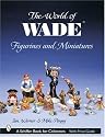 World of Wade Figurines and Miniatures (Schiffer Book for Collectors)