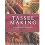 Tassel Making: Revealing the Secrets of How to Make the World's Most Gorgeous Fabric Decorations