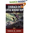 Courage on Little Round Top: A Historical Novel by Thomas M. Eishen
