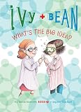 Ivy and Bean: What's the Big Idea?: #7 (Ivy & Bean)