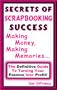Secrets of Scrapbooking Success : Making Money, Making Memories