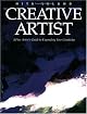 The Creative Artist : A Fine Artist's Guide to Expanding Your Creativity and Achieving Your Artistic Potential