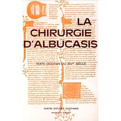 La chirurgie d'Albucasis, ou Albucasim: Text occitan du XIVe si�cle