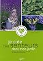 Je cr�e des senteurs dans mon jardin
