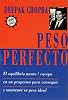 Peso perfecto : El equilibrio mente / cuerpo en un programa para conseguir y manlener su peso ideal