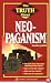 The Truth About Neo-Paganism (Truth About Series)