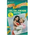 I Do, I Do... For Now (Harlequin Love & Laughter, No 1)