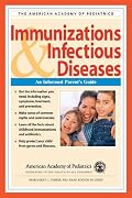 American Academy of Pediatrics: Immunizations & Infectious Diseases: An Informed Parent's Guide