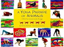 A Yoga Parade of Animals: A First Fun Picture Book on Yoga A Yoga Parade of Animals: A First Fun Picture Book on Yoga