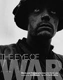 The Eye of War: Words and Photographs from the Front Line