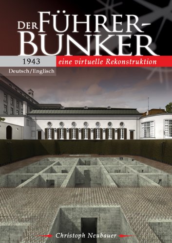 Der Führer-Bunker 1943 - Ein virtuelle Rekonstruktion [Edizione: Germania]