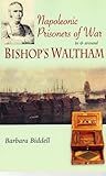 Napoleonic prisoners of war in & around Bishop's Waltham