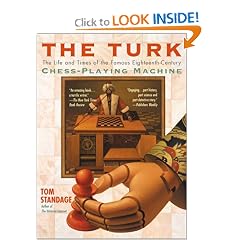 The Turk: The Life and Times of the Famous Eighteenth-Century Chess-Playing Machine