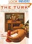 The Turk: The Life and Times of the Famous Eighteenth-Century Chess-Playing Machine