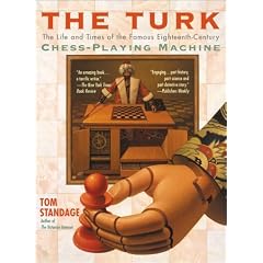 The Turk: The Life and Times of the Famous Eighteenth-Century Chess-Playing Machine