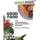 Good Food: The Comprehensive Food and Nutrition Resource by  Margaret M. Wittenberg
