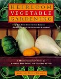 Heirloom Vegetable Gardening: A Master Gardeners Guide to Planting, Seed Saving, and Cultural History 51948AGY24L. SL160 Heirloom Vegetable Gardening: A Master Gardeners Guide to Planting, Seed Saving, and Cultural History