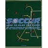 Soccer: How to Play the Game: The Official Playing and Coaching Manual of the United States Soccer Federation