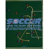 Soccer: How to Play the Game: The Official Playing and Coaching Manual of the United States Soccer Federation