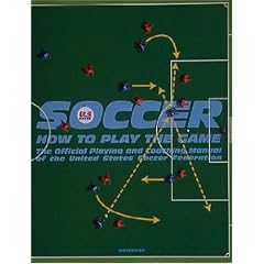 Soccer: How to Play the Game: The Official Playing and Coaching Manual of the United States Soccer Federation