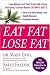 Eat Fat, Lose Fat: Lose Weight and Feel Great with Three Delicious, Science-Based Coconut Diets
