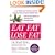 Eat Fat, Lose Fat: Lose Weight And Feel Great With The Delicious, Science-based Coconut Diet