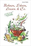 Bohnen, Erbsen, Linsen & Co. Vollwertige Rezepte mit H�lsenfr�chten. Fantastisch vegetarisch - Herbert Walker