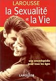 La sexualite et la vie  une encyclop�die pour tous les ages