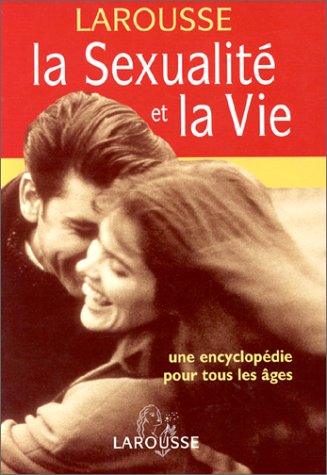 La sexualite et la vie  une encyclop�die pour tous les ages