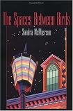 The Spaces Between Birds: Mother/Daughter Poems, 1967-1995 (Wesleyan Poetry Series)
