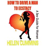 How To Drive A Man To Ecstasy; (Sex Tips For Women)