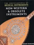 Non-Western & Obsolete Instruments (The Encyclopedia of Musical Instruments)