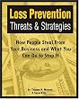 Loss Prevention Threats and Strategies: How People Steal From Your Business and What You Can do to Stop It