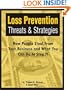 Loss Prevention Threats and Strategies: How People Steal From Your Business and What You Can do to Stop It