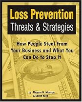 Loss Prevention Threats and Strategies: How People Steal From Your Business and What You Can do to Stop It