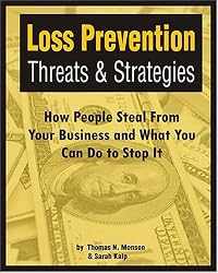 Loss Prevention Threats and Strategies: How People Steal From Your Business and What You Can do to Stop It