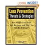 Loss Prevention Threats and Strategies: How People Steal From Your Business and What You Can do to Stop It