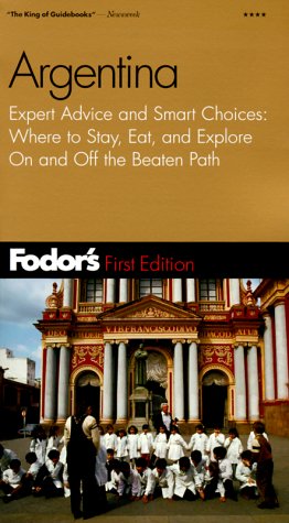 City Travel Guides Discounted  Books : Fodor's Argentina, 1st Edition: Expert Advice and Smart Choices: Where to Stay, Eat, and Explore On and Off the Beaten Path