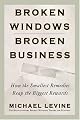 Broken Windows, Broken Business: How the Smallest Remedies Reap the Biggest Rewards