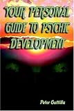 Your Personal Guide to Psychic Development