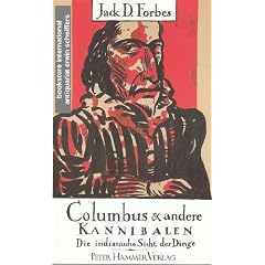 Columbus und andere Kannibalen. Die indianische Sicht der Dinge