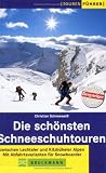  : Die sch&ouml;nsten Schneeschuhtouren: Zwischen Lechtaler und Kitzb&uuml;heler Alpen. Mit Abfahrtsvarianten f&uuml;r Snowboarder (Tourenf&uuml;hrer)