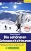  : Die sch&ouml;nsten Schneeschuhtouren: Zwischen Lechtaler und Kitzb&uuml;heler Alpen. Mit Abfahrtsvarianten f&uuml;r Snowboarder