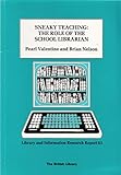 Sneaky teaching : the role of the school librarian: teachers' and school librarians' perceptions