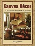 Canvas Decor: 25+ No-Sew, Low-Sew Projects For Your Home