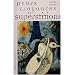 Peurs, croyances et superstitions