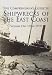 The Comprehensive Guide to Shipwrecks of the East Coast: Volume One (1766-1917): v. 1